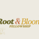 Root and Bloom Fellowship